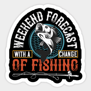 With Achangeweekend Forecastof Fishing Sticker